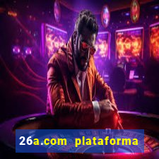 26a.com plataforma de jogos